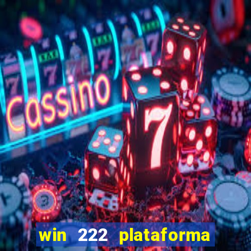 win 222 plataforma de jogos